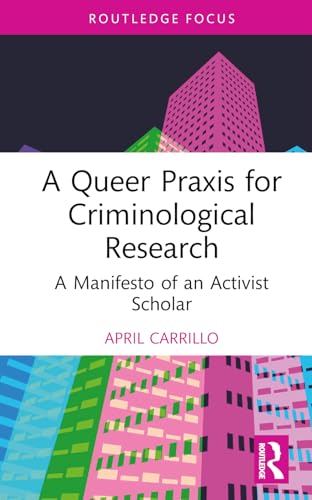 A Queer Praxis for Criminological Research A Manifesto of an Activist Scholar