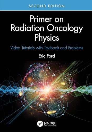 Primer on Radiation Oncology Physics Video Tutorials with Textbook and Problems