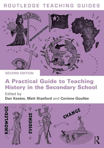A Practical Guide to Teaching History in the Secondary School