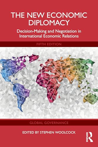 The New Economic Diplomacy Decision-Making and Negotiation in International Economic Relations