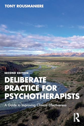 Deliberate Practice for Psychotherapists A Guide to Improving Clinical Effectiveness