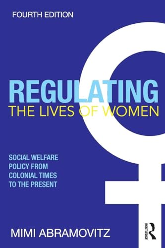 Regulating the Lives of Women Social Welfare Policy from Colonial Times to the Present