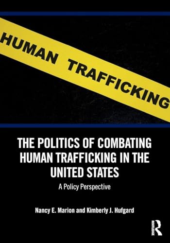 The Politics of Combating Human Trafficking in the United States A Policy Perspective