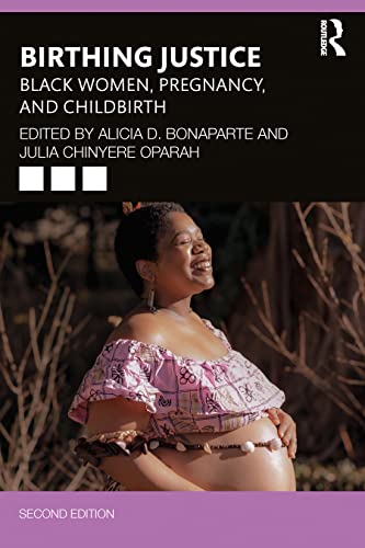 Birthing Justice Black Women, Pregnancy, and Childbirth