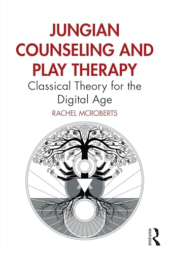 Jungian Counseling and Play Therapy Classical Theory for the Digital Age
