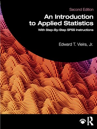 An Introduction to Applied Statistics With Step-By-Step SPSS Instructions