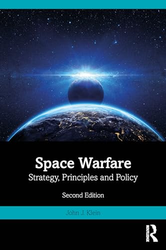 Space Warfare Strategy, Principles and Policy