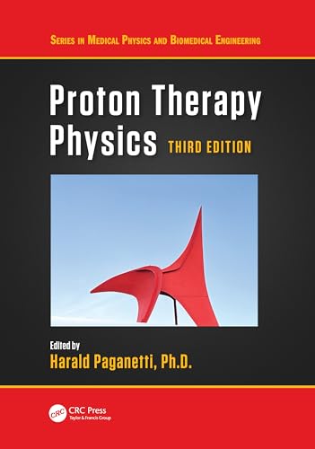 Proton Therapy Physics (Series in Medical Physics and Biomedical Engineering)