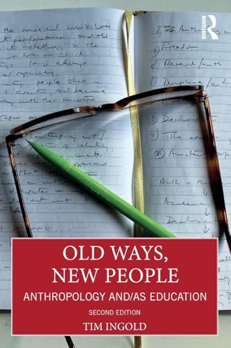Old Ways, New People Anthropology And/as Education
