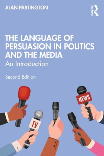 The Language of Persuasion in Politics and the Media An Introduction