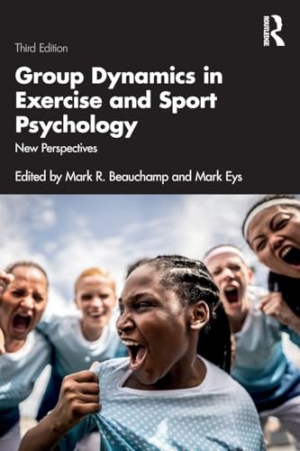 Group Dynamics in Exercise and Sport Psychology New Perspectives