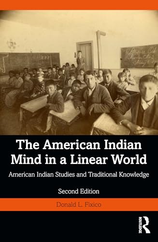 The American Indian Mind in a Linear World American Indian Studies and Traditional Knowledge