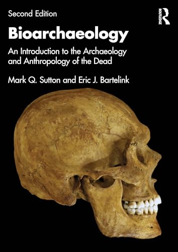 Bioarchaeology An Introduction to the Archaeology and Anthropology of the Dead