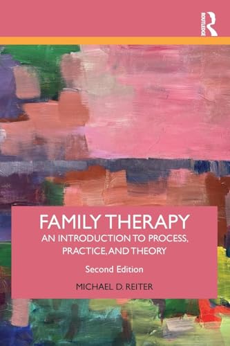 Family Therapy: An Introduction to Process, Practice, and Theory