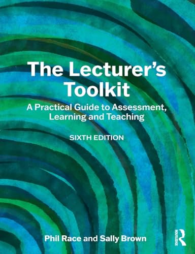 The Lecturer's Toolkit: A Practical Guide to Assessment, Learning and Teaching