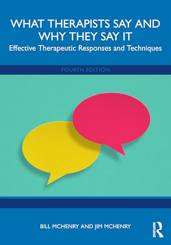What Therapists Say and Why They Say It Effective Therapeutic Responses and Techniques
