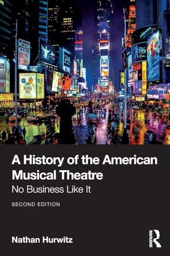 A History of the American Musical Theatre No Business Like it
