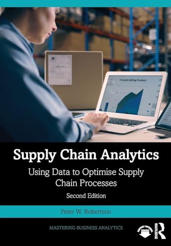 Supply Chain Analytics Using Data to Optimise Supply Chain Processes