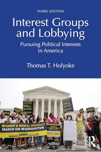 Interest Groups and Lobbying Pursuing Political Interests in America