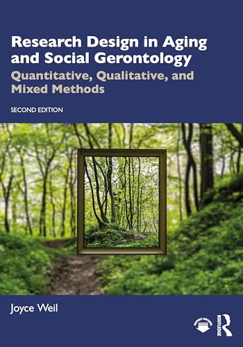 Research Design in Aging and Social Gerontology Quantitative, Qualitative, and Mixed Methods