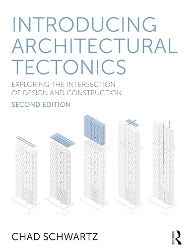 Introducing Architectural Tectonics Exploring the Intersection of Design and Construction