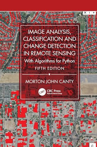 Image Analysis, Classification and Change Detection in Remote Sensing With Algorithms for Python