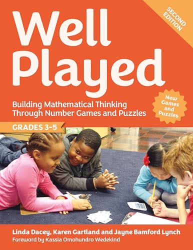 Well Played, Grades 3-5 Building Mathematical Thinking Through Number Games and Puzzles