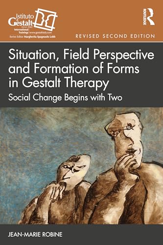 Situation, Field Perspective and Formation of Forms in Gestalt Therapy Social Change Begins with Two