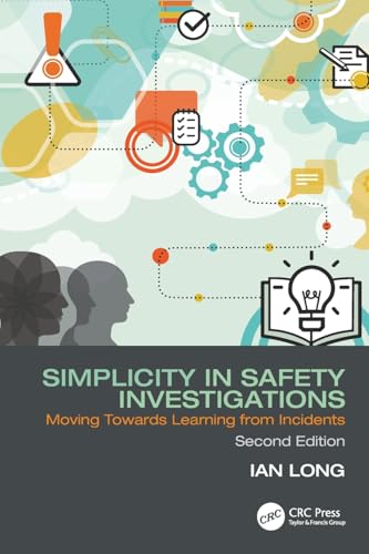 Simplicity in Safety Investigations Moving Towards Learning from Incidents, Second Edition