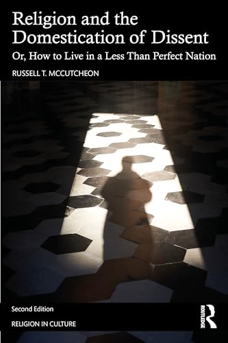 Religion and the Domestication of Dissent Or, How to Live in a Less Than Perfect Nation