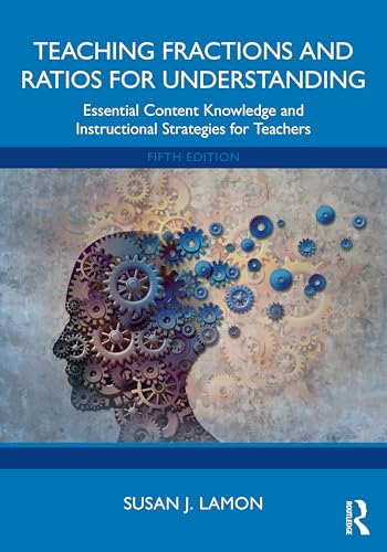 Teaching Fractions and Ratios for Understanding Essential Content Knowledge and Instructional Strategies for Teachers
