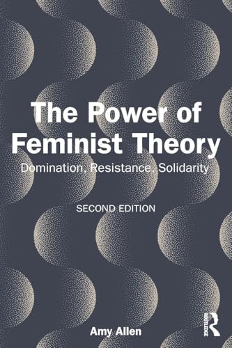 The Power of Feminist Theory Domination, Resistance, Solidarity