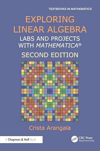 Exploring Linear Algebra: Labs and Projects with Mathematica ® (Textbooks in Mathematics)