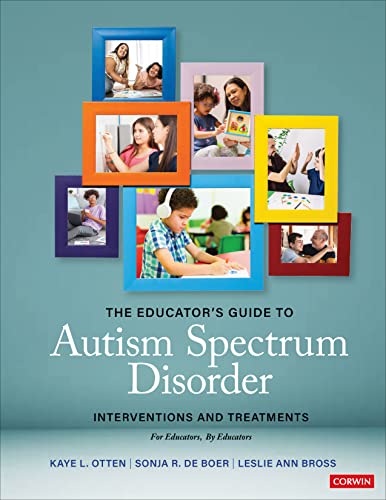 The Educator?s Guide to Autism Spectrum Disorder Interventions and Treatments for Educators, by Educators