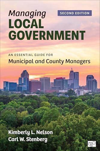 Managing Local Government An Essential Guide for Municipal and County Managers