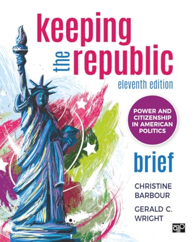 Keeping the Republic Power and Citizenship in American Politics - Brief Edition