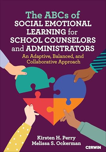 The ABCs of Social Emotional Learning for School Counselors and Administrators An Adaptive, Balanced, and Collaborative Approach