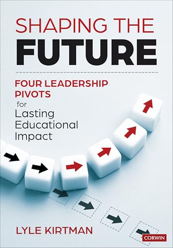 Shaping the Future Four Leadership Pivots for Lasting Educational Impact