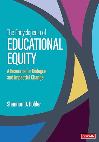 The Encyclopedia of Educational Equity A Resource for Dialogue and Impactful Change