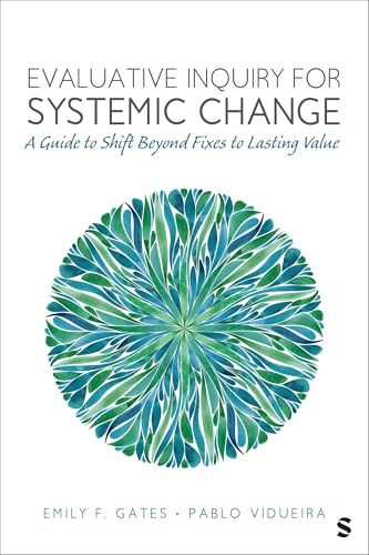 Evaluative Inquiry for Systemic Change A Guide to Shift Beyond Fixes to Lasting Value