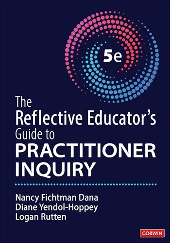 The Reflective Educator?s Guide to Practitioner Inquiry