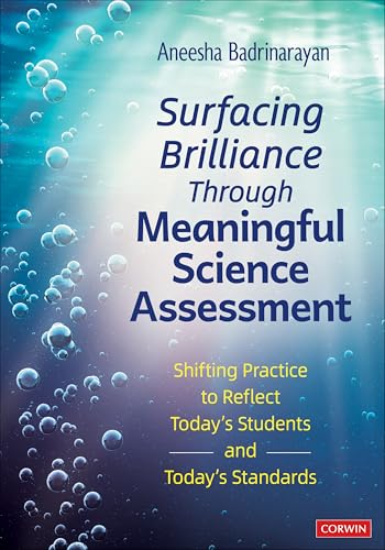 Surfacing Brilliance Through Meaningful Science Assessment Shifting Practice to Reflect Today?s Students and Today?s Standards