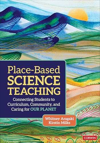 Place-Based Science Teaching Connecting Students to Curriculum, Community, and Caring for Our Planet