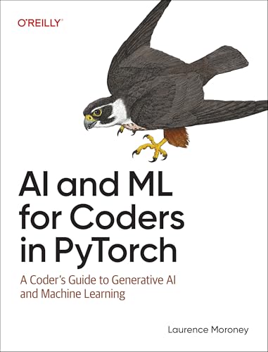 AI and ML for Coders in Pytorch A Coder's Guide to Generative AI and Machine Learning
