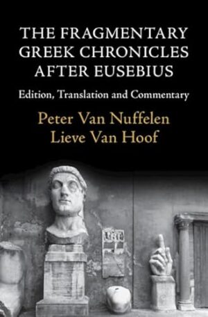 The Fragmentary Greek Chronicles after Eusebius Edition, Translation and Commentary
