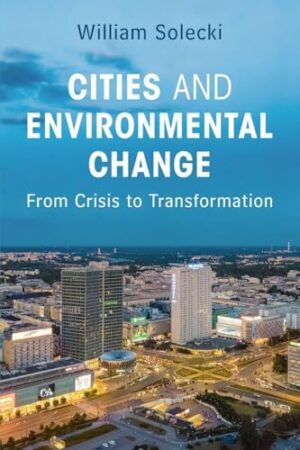 Cities and Environmental Change From Crisis to Transformation