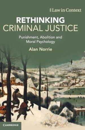 Rethinking Criminal Justice Punishment, Abolition and Moral Psychology