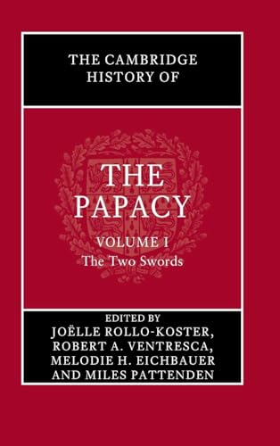 The Cambridge History of the Papacy: Volume 1, The Two Swords