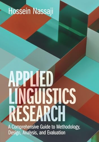 Applied Linguistics Research A Comprehensive Guide to Methodology, Design, Analysis, and Evaluation