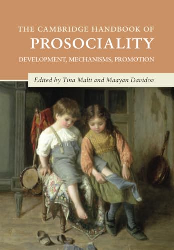 The Cambridge Handbook of Prosociality Development, Mechanisms, Promotion